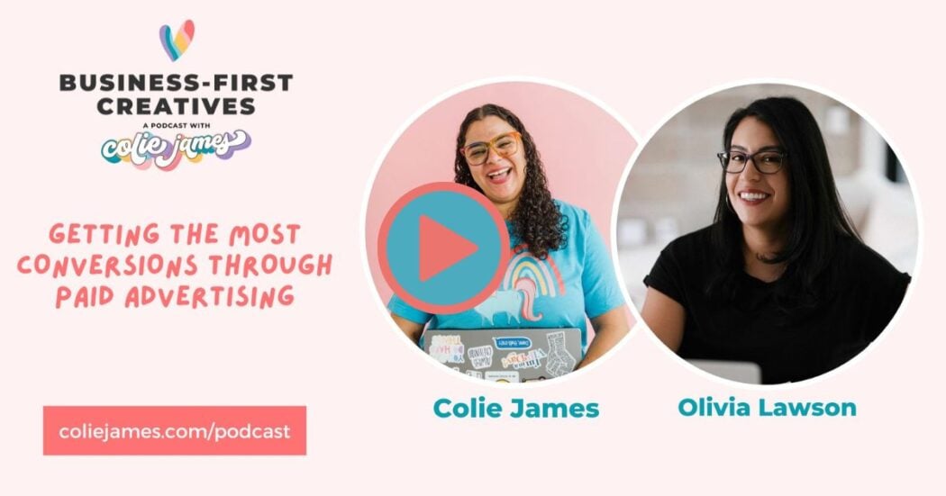 colie james and olivia lawson sit down on the business-first creatives podcast to discuss google ads and answer is paid advertising worth it